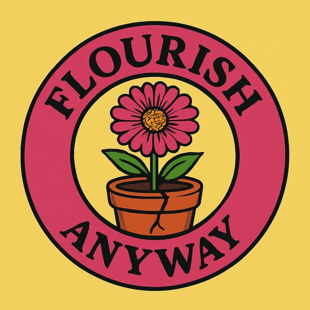 Flourish Anyway